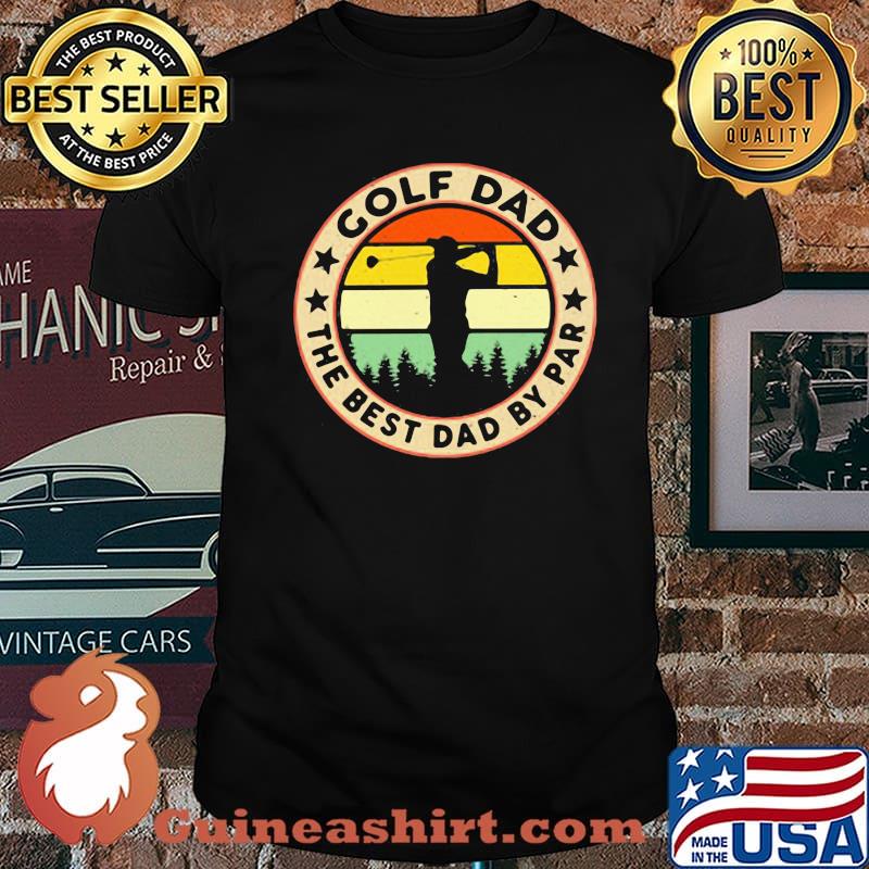 Golf Dad The Best Dad By Par Golf Vintage Shirt