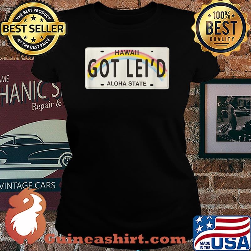 Got Lei’d Hawaii License Plate graphic Shirt Laides tee