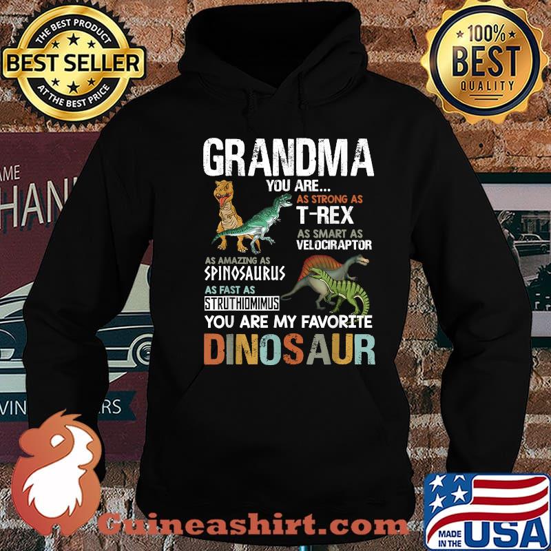 Grandma You Are As Strong As T Rex As Smart As Velociraptor As Fast As Struthimimus My Favorite Dinosaur Tee For Mother's Day Shirt Hoodie