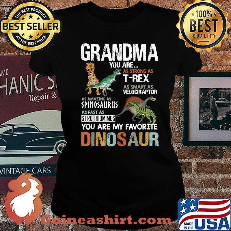 Grandma You Are As Strong As T Rex As Smart As Velociraptor As Fast As Struthimimus My Favorite Dinosaur Tee For Mother's Day Shirt Laides tee