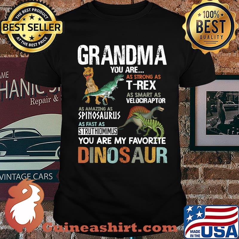 Grandma You Are As Strong As T Rex As Smart As Velociraptor As Fast As Struthimimus My Favorite Dinosaur Tee For Mother's Day Shirt