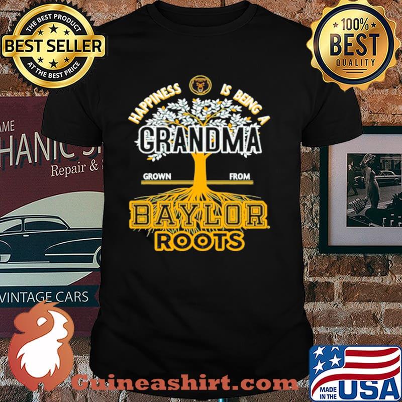 Happiness Is Being A Grandma Grown From Baylor Roots shirt