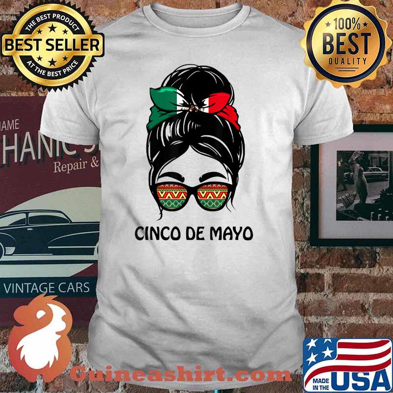 Happy 5 Cinco De Mayo Messy Bun Mexico Flag 5 De Mayo Shirt