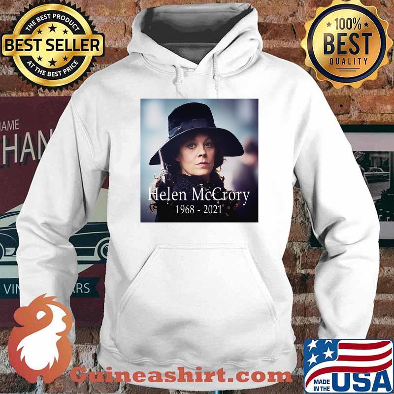 Helen Mccrory 1968 2021 Legand Never Die Shirt Hoodie