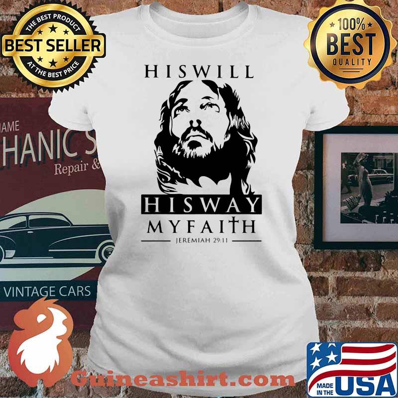 His Will His Way My Faith Jeremiah 29 11 Jesus Shirt Ladies tee