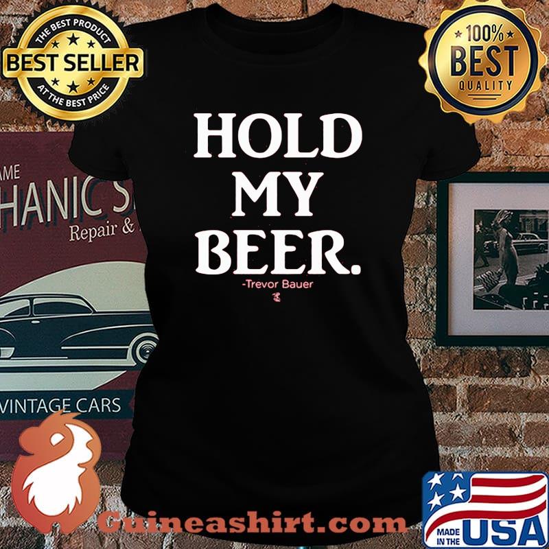 Hold My Beer Trevor Bauer Shirt Laides tee