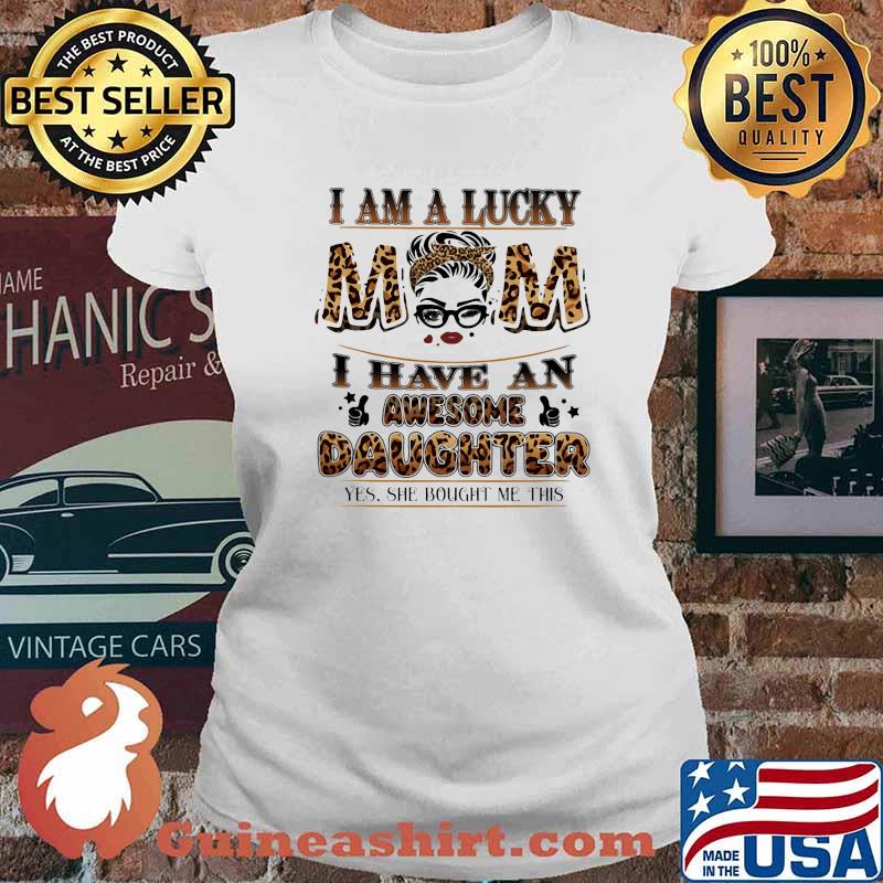 I am a lucky mom I have an awesome daughter yes she bought me this Leopard Ladies tee