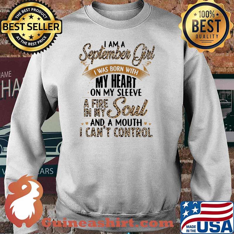 I Am A September Girl I Was Born With My Heart A Fire In My Soul And A Mouth I Can't Control Lepoard Shirt Sweater