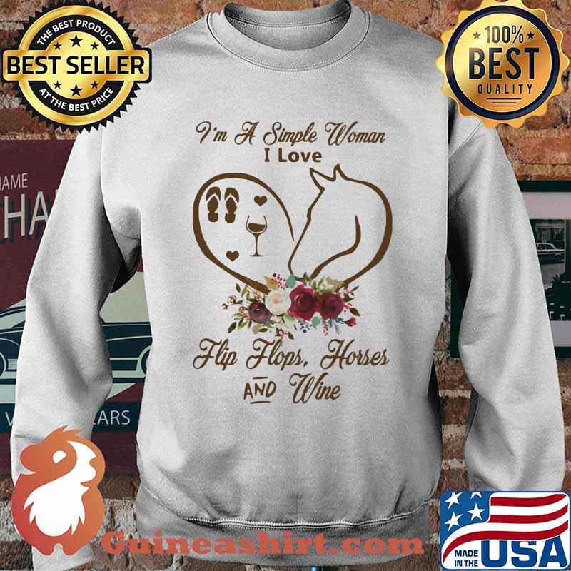 I Am A Simple Woman I Love Flip Flops Horses And Wine Flower Shirt Sweater