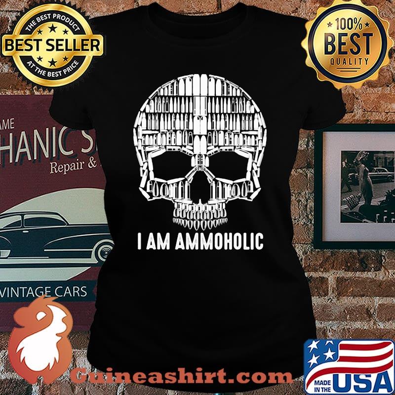 I Am Ammoholic Skull Shirt Laides tee