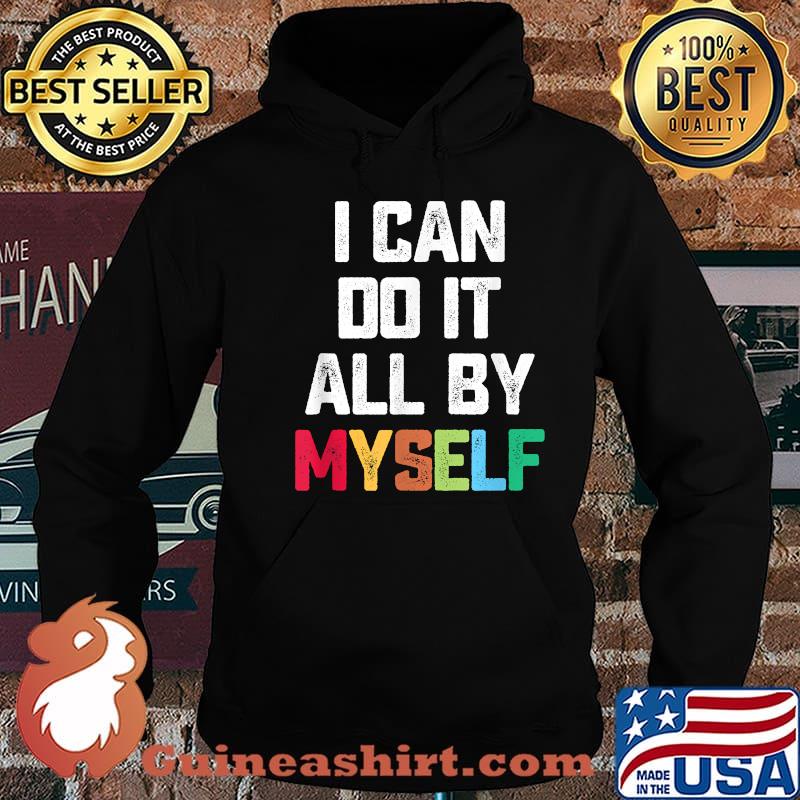I Can Do It All By Myself Quote Shirt Hoodie