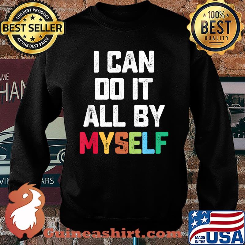 I Can Do It All By Myself Quote Shirt Sweater