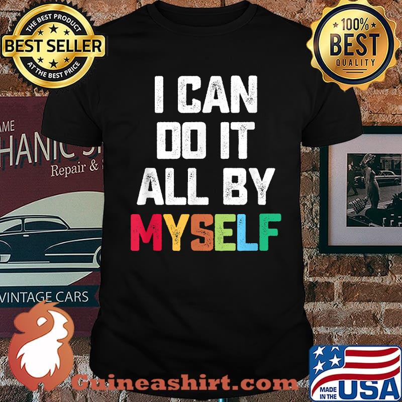 I Can Do It All By Myself Quote Shirt