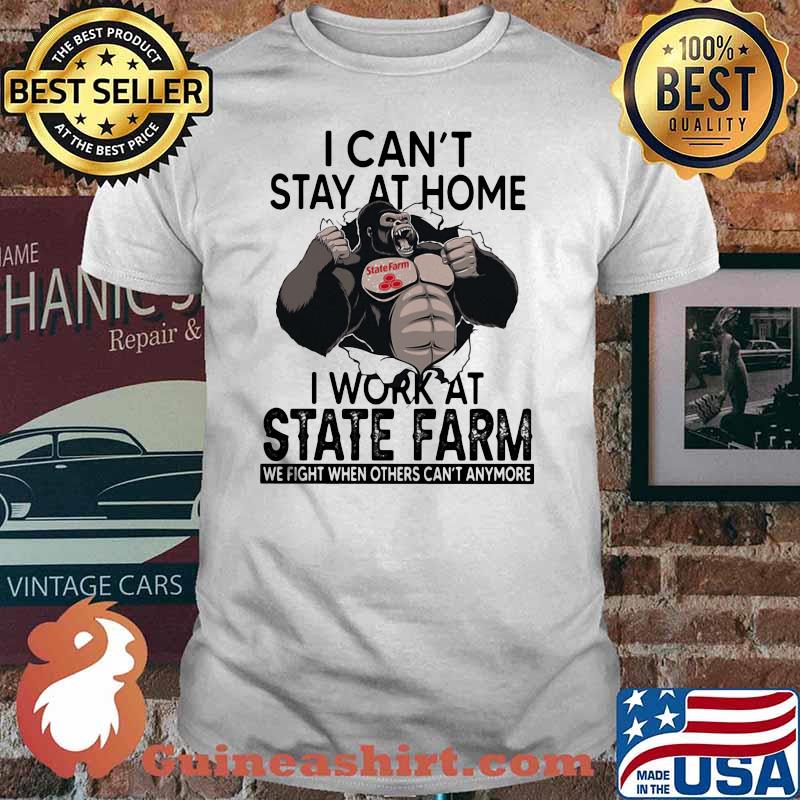 I Can’t Stay At Home I Work At State Farm We Fight When Others Cant Anymore Bigfoot Shirt