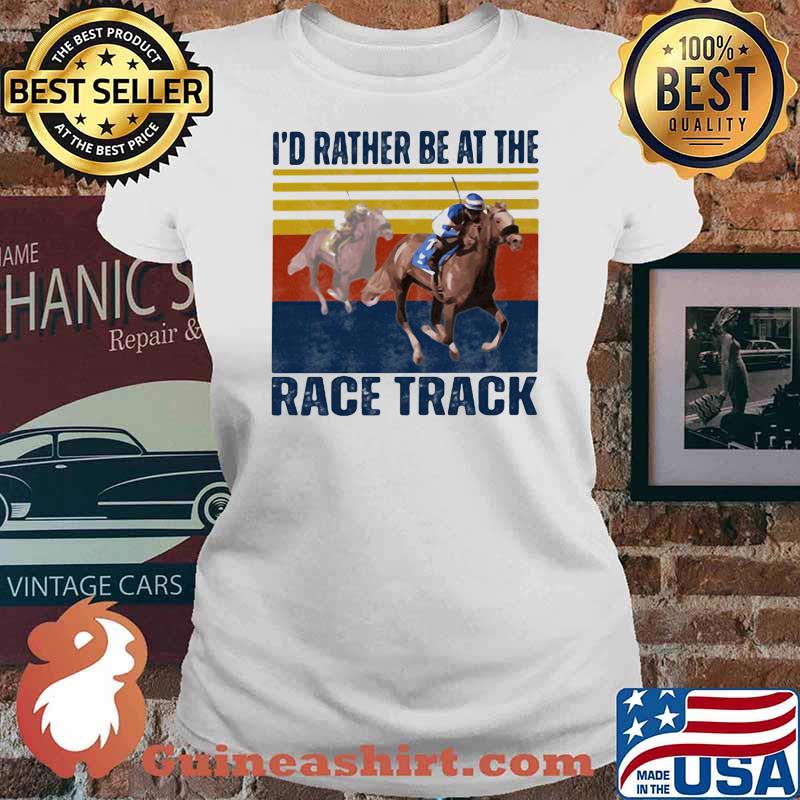 I'd Rather Be At The Race Track Horse Vintage Ladies tee
