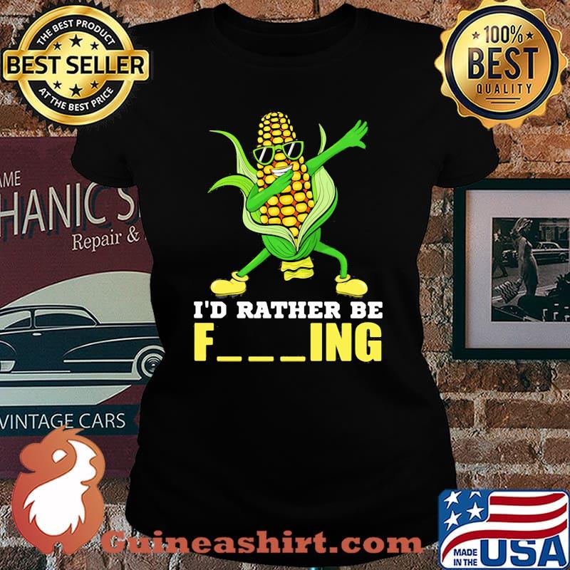 I'd Rather Be Farming Corn Shirt Laides tee
