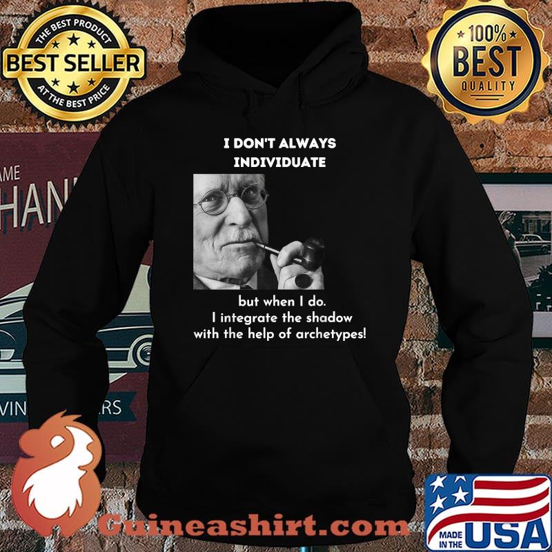 I Don’t Always Individuate But When i do the shadow with the help of archetypes Meme Psychology Shirt Hoodie