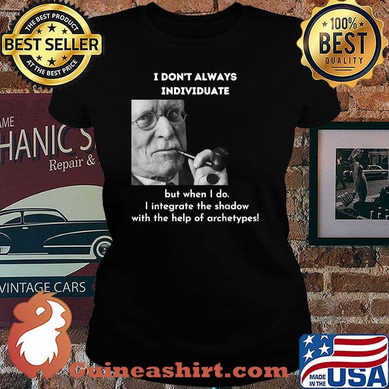 I Don’t Always Individuate But When i do the shadow with the help of archetypes Meme Psychology Shirt Laides tee