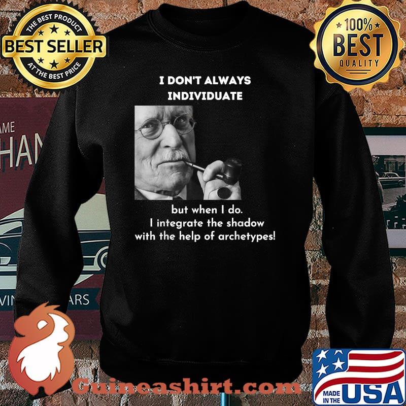 I Don’t Always Individuate But When i do the shadow with the help of archetypes Meme Psychology Shirt Sweater