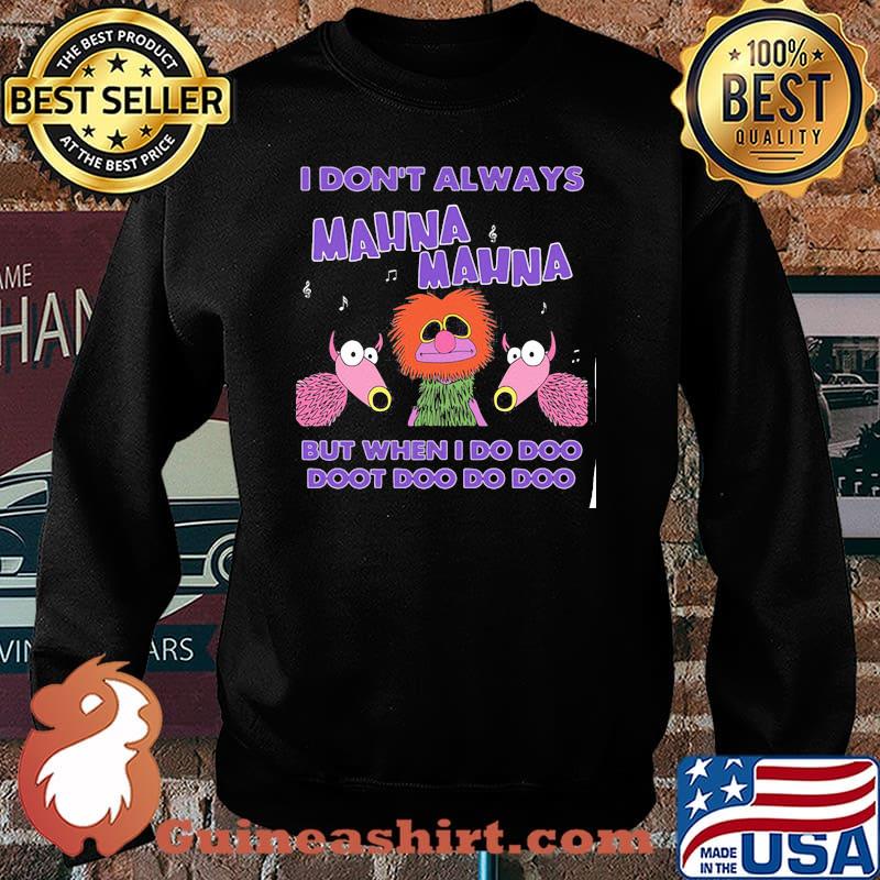 I Don’t Always Mahnamahna But When I Do Doo Doot Doo Doo Puppet Shirt Sweater