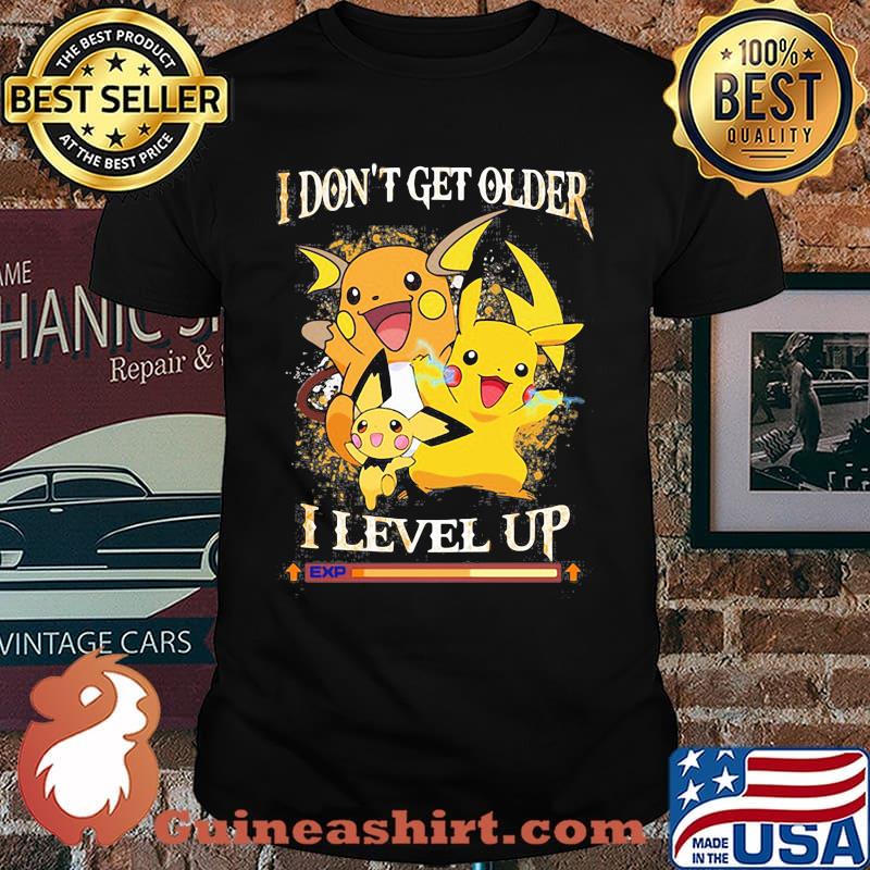 I Don’t Get Older I Level Up Pikachu Pokemon Shirt