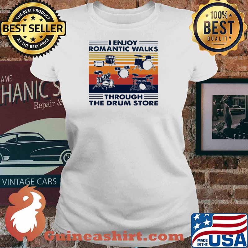 I Enjoy Romantic Walks Through The Drum Store Vintage Shirt Ladies tee