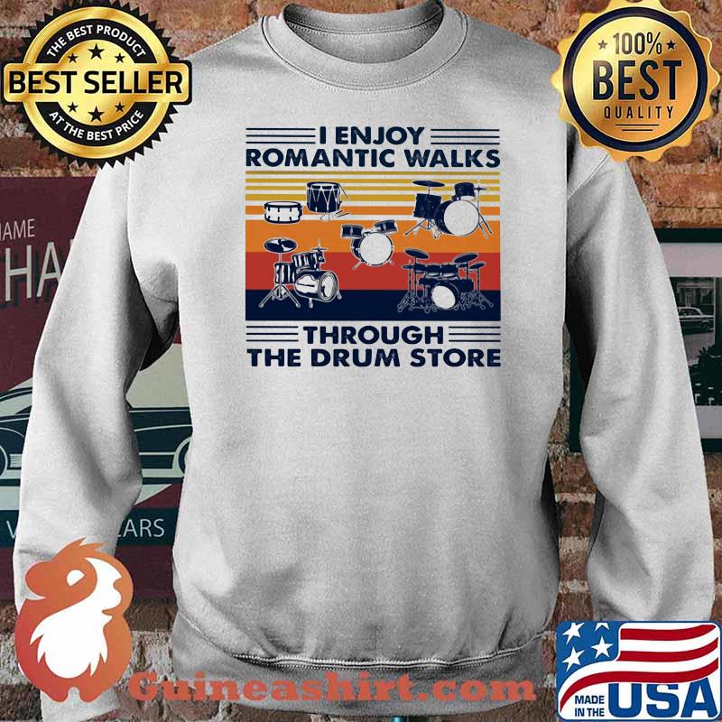 I Enjoy Romantic Walks Through The Drum Store Vintage Shirt Sweater