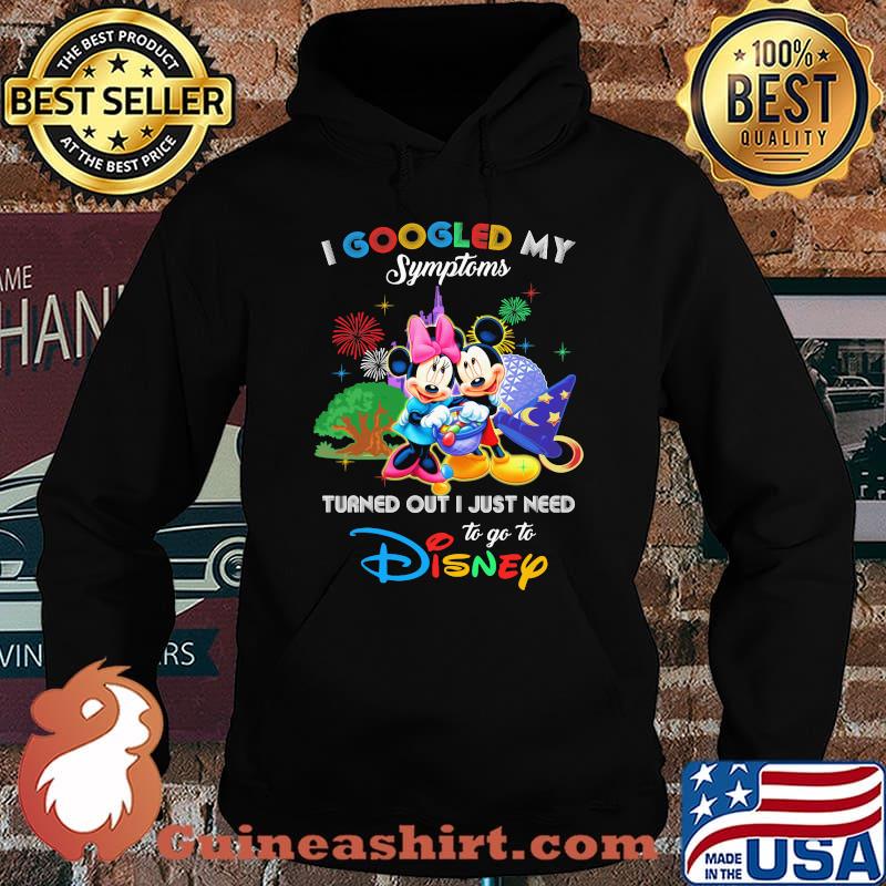 I Googled My Symptoms Turned Out I Just Need To Go To Disney Mickey And Minnie Shirt Hoodie