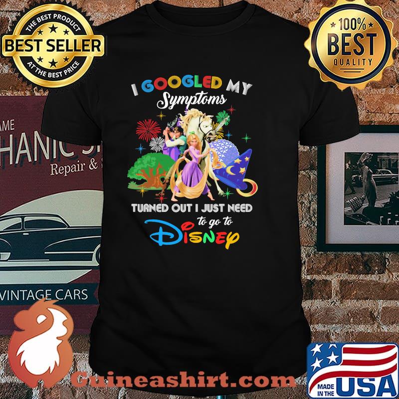 I Googled My Symptoms Turned Out I Just Need To Go To Disney Tangled Movie Shirt