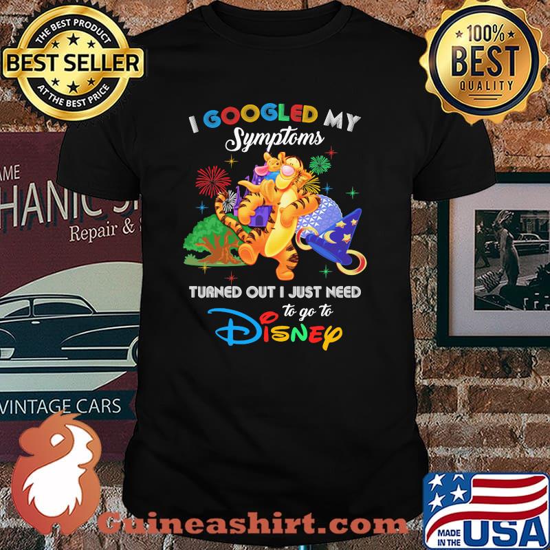 I Googled My Symptoms Turned Out I Just Need To Go To Disney Tigger Shirt
