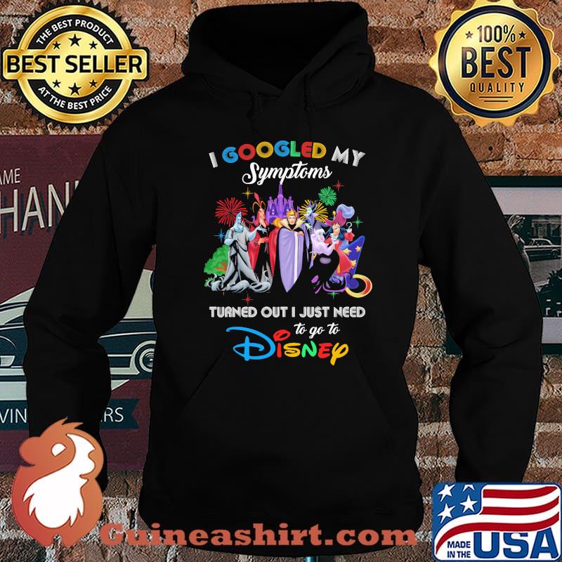 I Googled My Symptoms Turned Out I Just Need To Go To Disney Villains Movie Shirt Hoodie