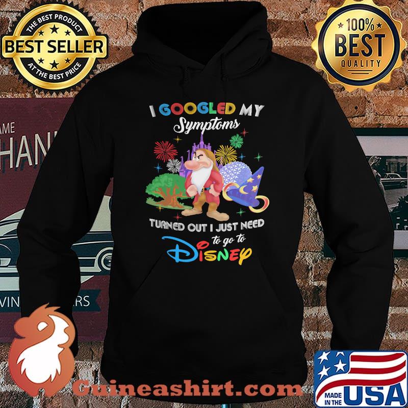 I Googled My Symptoms Turns Out I Just Need To Go To Disney Grumpy Shirt Hoodie