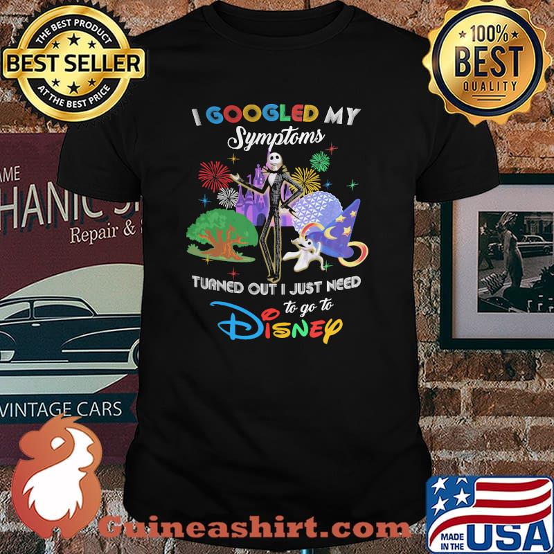 I Googled My Symptoms Turns Out I Just Need To Go To Disney Jack Shirt