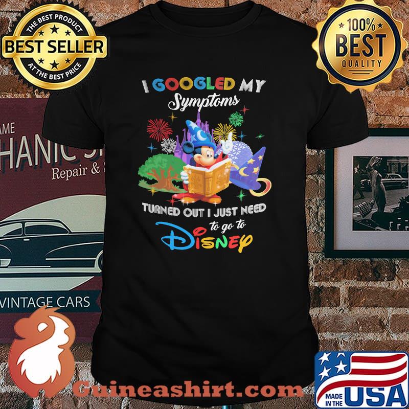I Googled My Symptoms Turns Out I Just Need To Go To Disney Mickey Fantasia Shirt