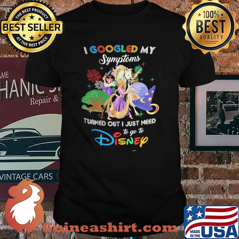 I Googled My Symptoms Turns Out I Just Need To Go To Disney Tangled Shirt