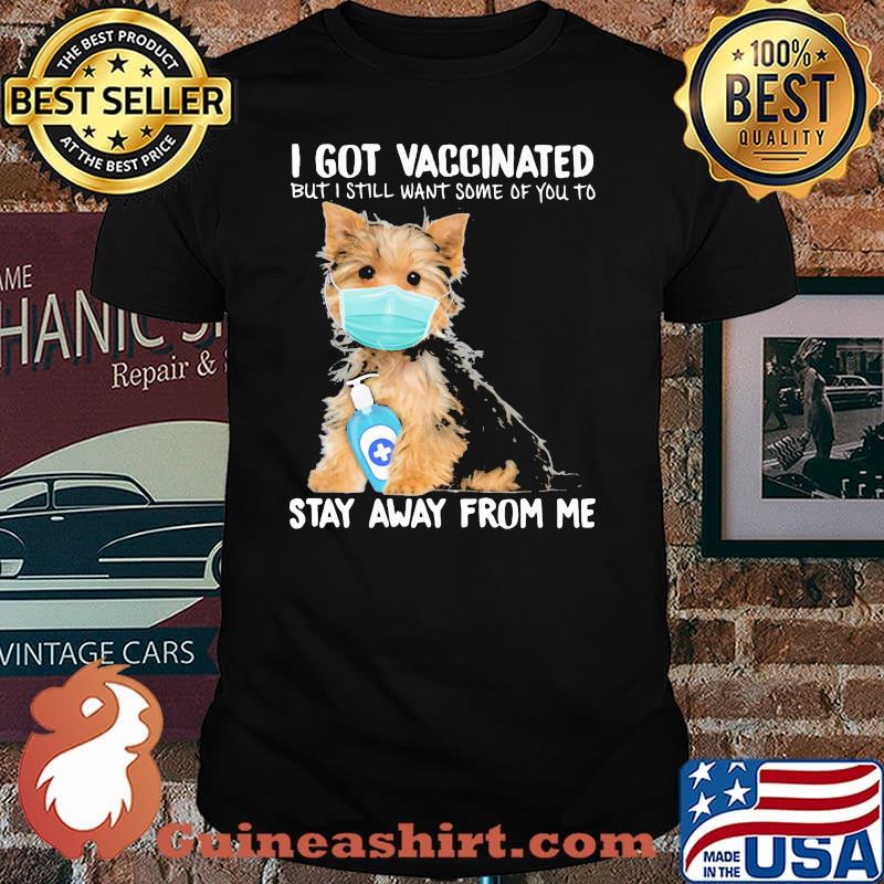I Got Vaccinated But I Still Want Some Of You To Stay Away From Me Dog Shirt