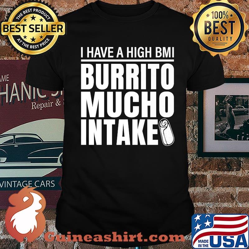 I Have A High Bmi Burrito Mucho Intake Premium Shirt