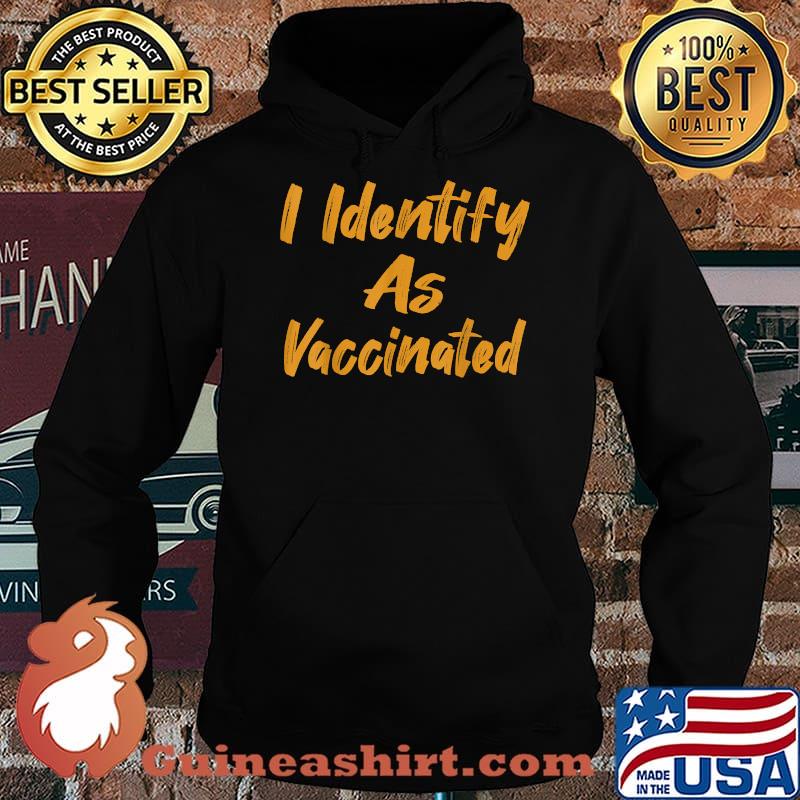 I Identify As Vaccinated Politically Correct Woke Anti Vax Shirt Hoodie