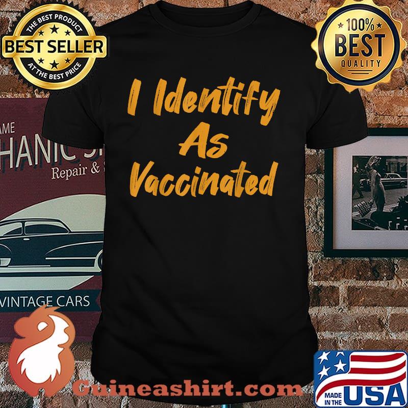 I Identify As Vaccinated Politically Correct Woke Anti Vax Shirt