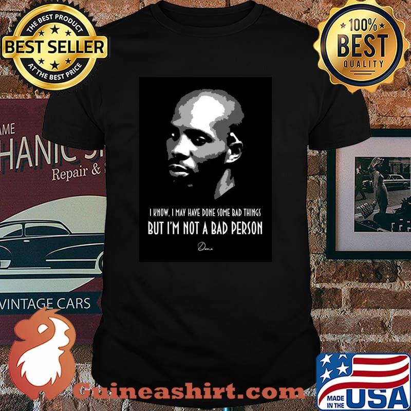 I Know I May Have Done Some Bad Things But I Am Not A Bad Person Signature Shirt