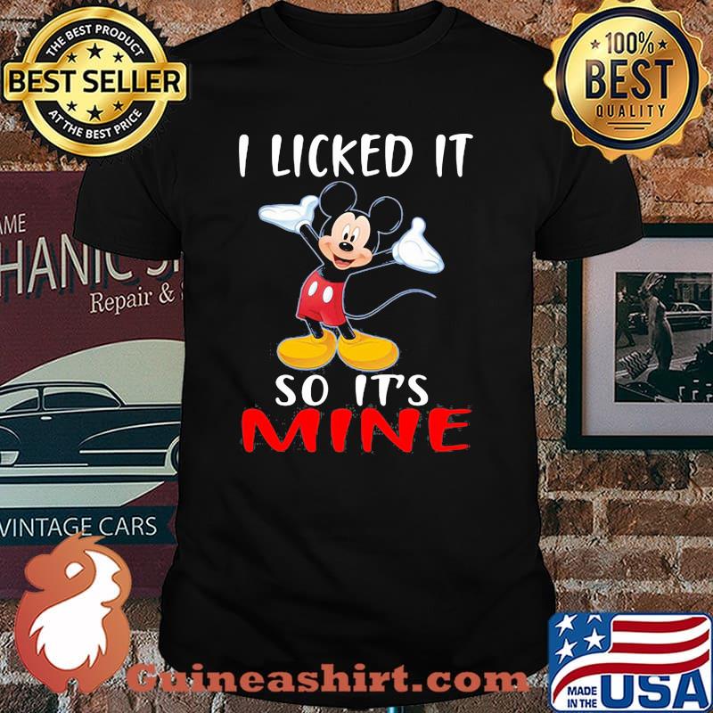 I Licked It So Its Mine Mickey Mouse Disney Shirt