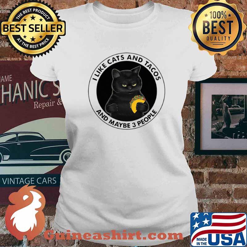 I Like Cats And Tacos And Maybe 3 People Shirt Ladies tee
