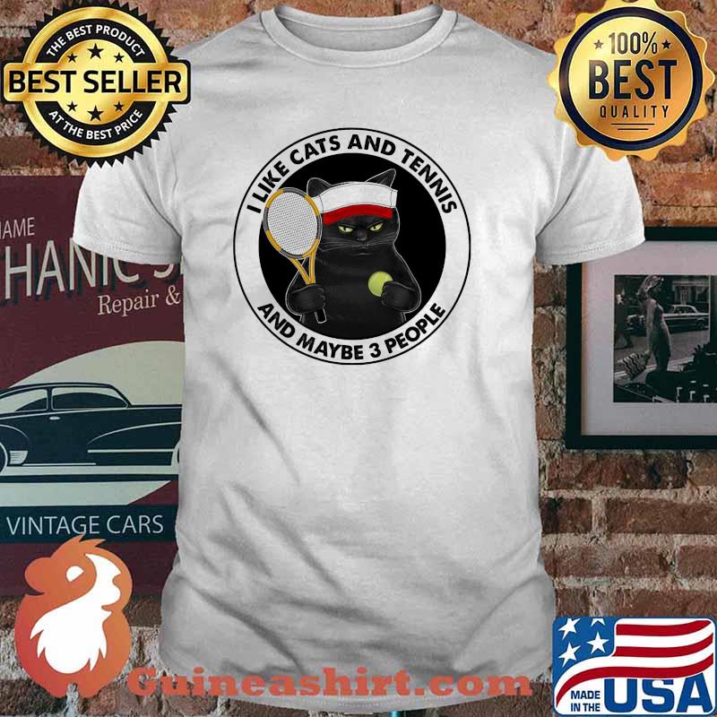 I Like Cats And Teninis And Maybe 3 People Cat Shirt