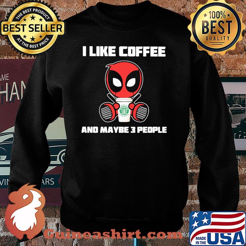 I Like Coffee And Maybe 3 People Deadpool Shirt Sweater