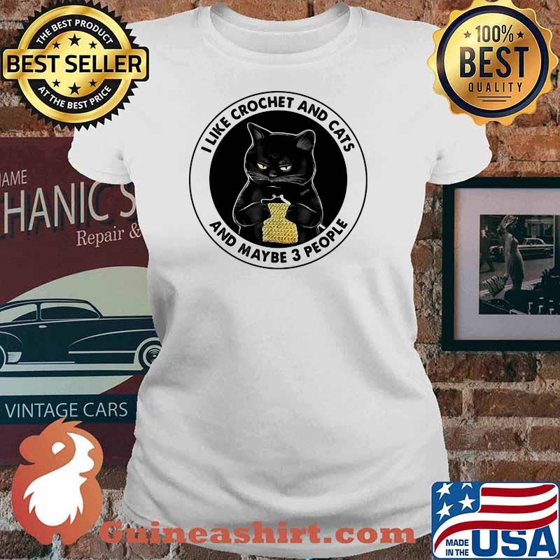 I Like Crochet And Cats And Maybe 3 People Cat Shirt Ladies tee