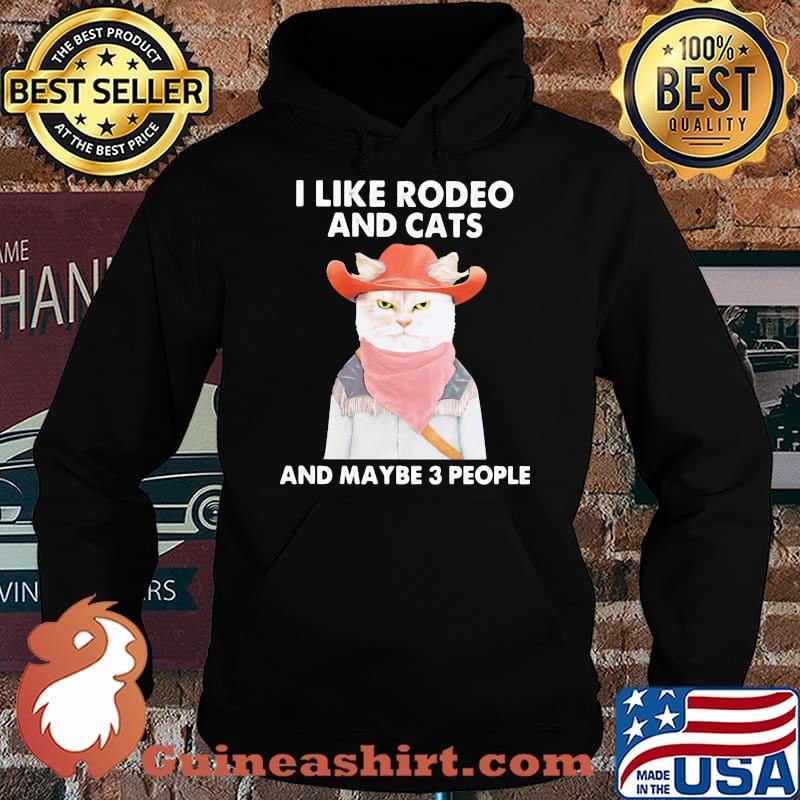 I Like Rodeo And Cats And Maybe 3 People Cat Shirt Hoodie