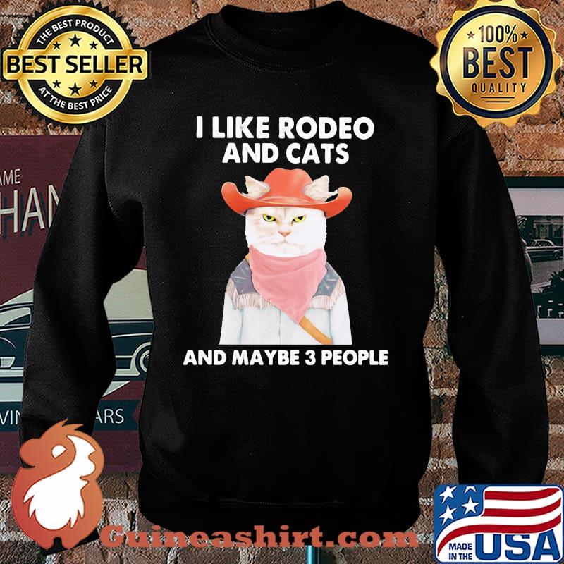 I Like Rodeo And Cats And Maybe 3 People Cat Shirt Sweater