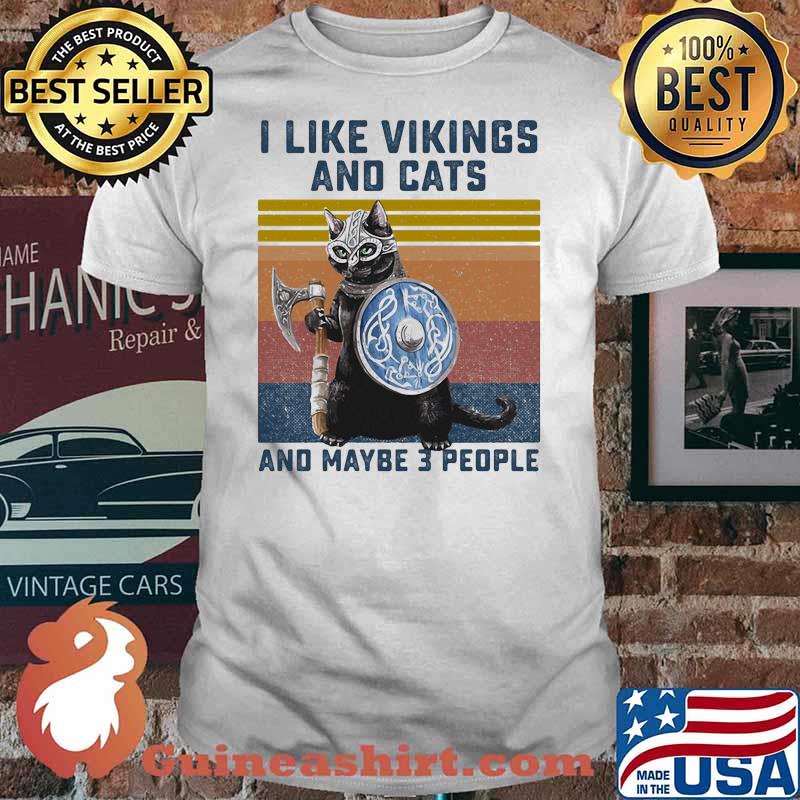 I Like Vikings And Cats And Maybe 3 People Vintage Shirt