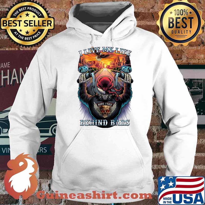 I Live My Life Behind Bard Highway Biker Skull Shirt Hoodie