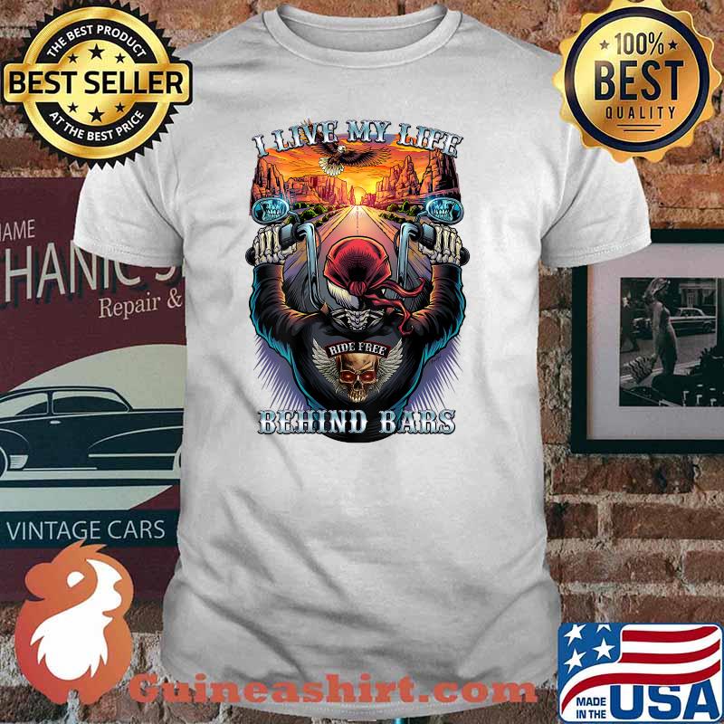 I Live My Life Behind Bard Highway Biker Skull Shirt